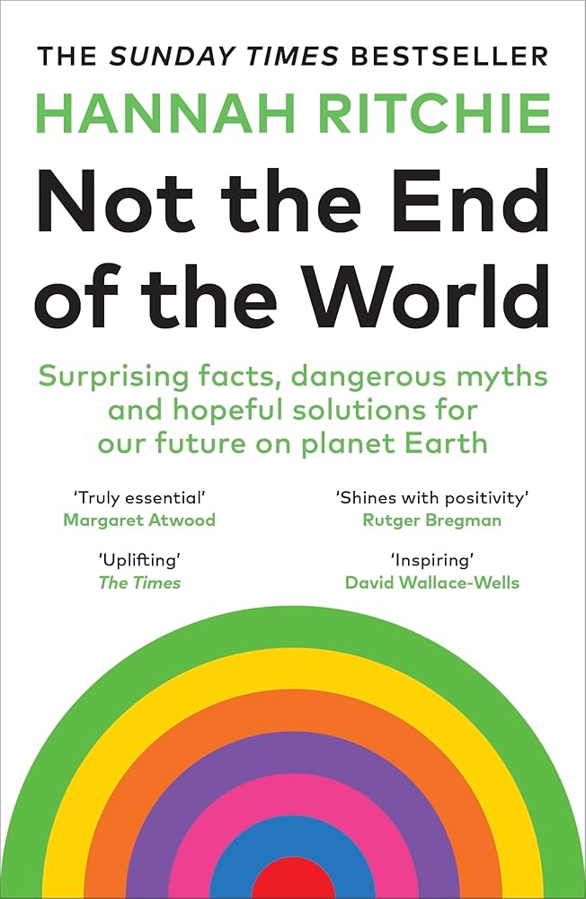 Not the End of the World: Surprising facts, dangerous myths and hopeful solutions for our future on planet Earth cover image