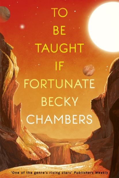 To Be Taught, If Fortunate: A Novella by Becky Chambers