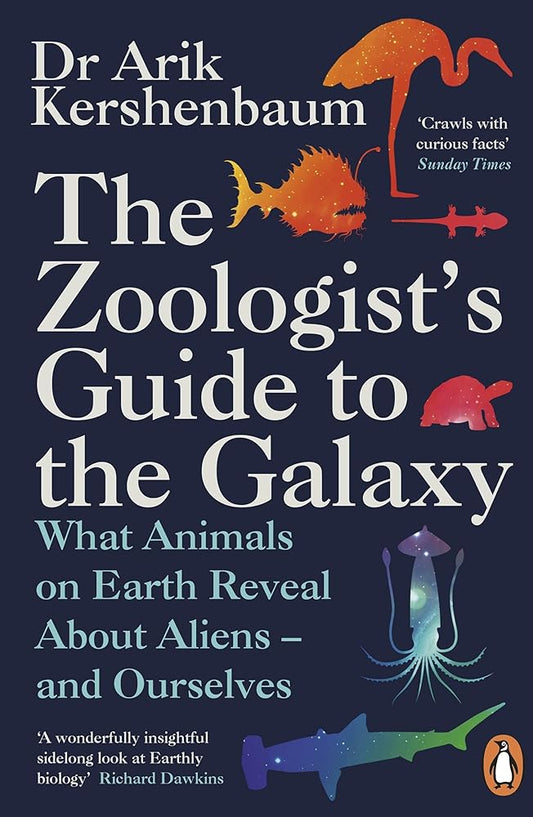 The Zoologist's Guide to the Galaxy: What Animals on Earth Reveal about Aliens – and Ourselves cover image