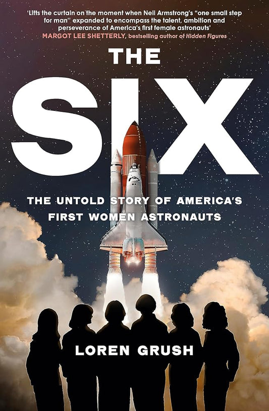 The Six: The Untold Story of America's First Women in Space cover image
