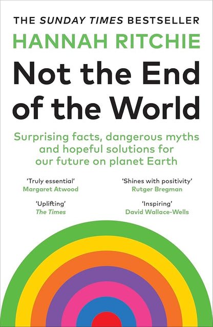 Not the End of the World: Surprising facts, dangerous myths and hopeful solutions for our future on planet Earth cover image