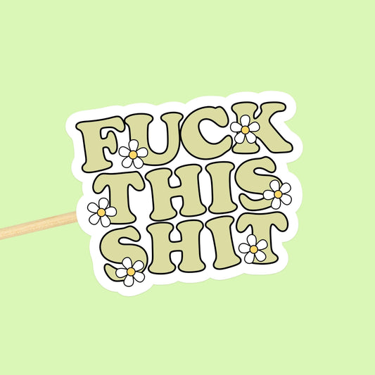 F*ck This Sh*t Vinyl Sticker